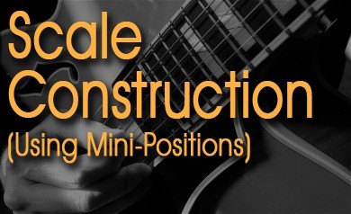 Lesson: Scale Construction Using Mini-Positions