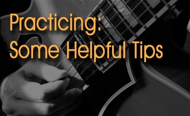 Practicing - Some Helpful Tips